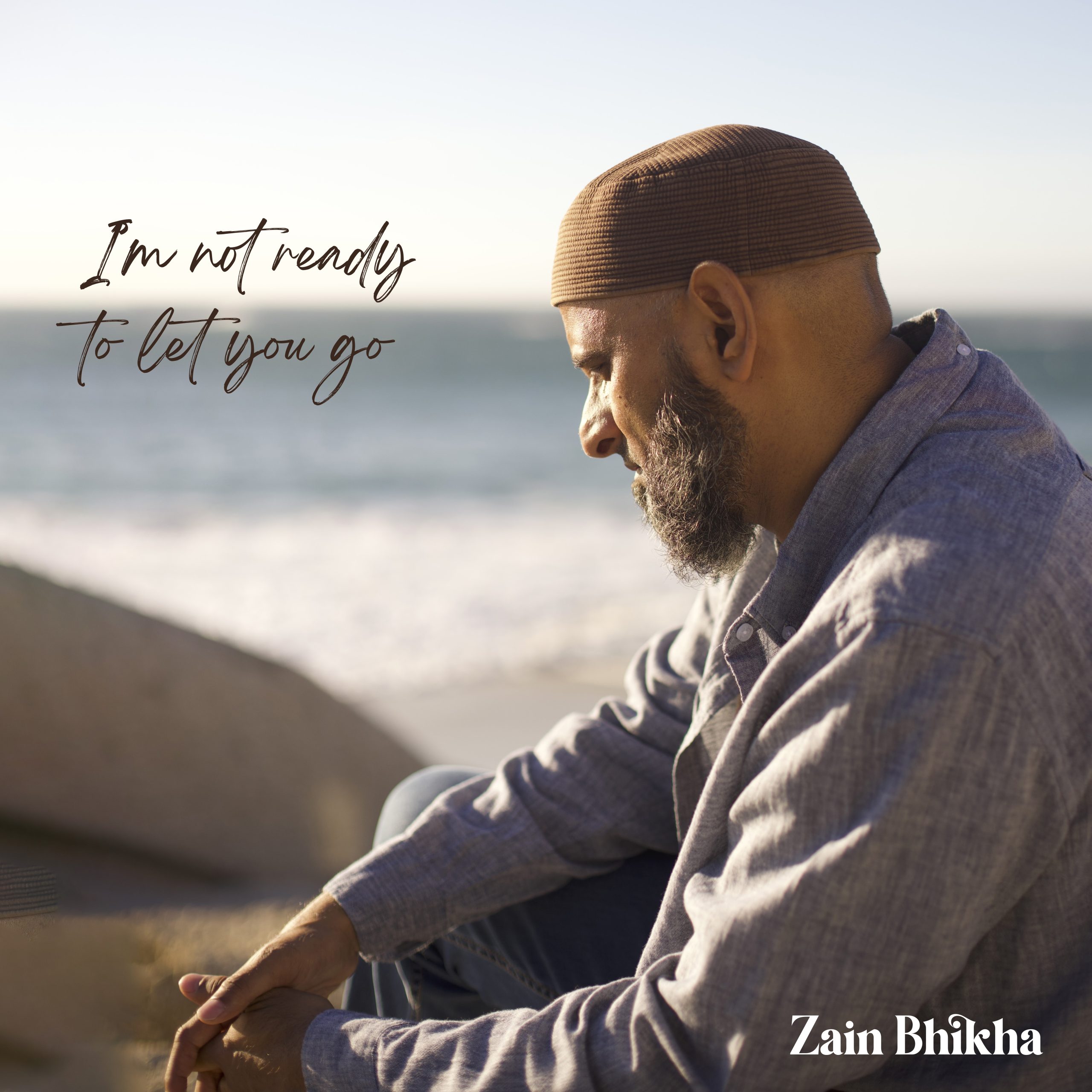 I'm Not Ready To Let You Go - Zain Bhikha.